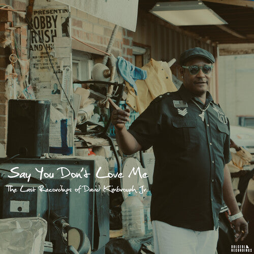 David Kimbrough Jr.: Say You Don't Love Me: The Last Recordings of David Kimbrough Jr. - CD
