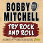 Bobby Mitchell: Try Rock & Roll: Complete Imperial Singles As & Bs 1953-1962 - CD