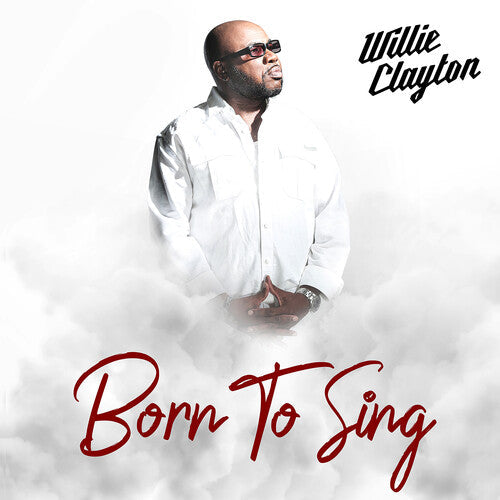 Willie Clayton: Born To Sing - CD