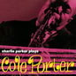 Charlie Parker: Plays Cole Porter [Yellow Colored Vinyl] - VINYL