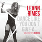 LeAnn Rimes: Dance Like You Don't Give A...Greatest Remixes - CD