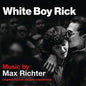 Max Richter: White Boy Rick (Original Motion Picture Soundtrack) - VINYL