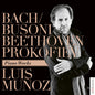 Luis Muñoz: Bach / Busoni Beethoven Prokofiev: Piano Works - CD