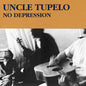 Uncle Tupelo: No Depression - CD