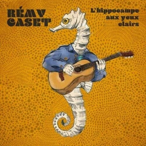 Remy Caset: L'Hippocampe Aux Yeux Clairs - CD