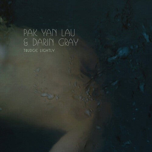 Lau, Pak Yan & Gray, Darin: Trudge Lightly - VINYL