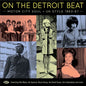 On the Detroit Beat: Motor City Soul UK Style: On The Detroit Beat: Motor City Soul UK Style 1963-1967 / Various - CD