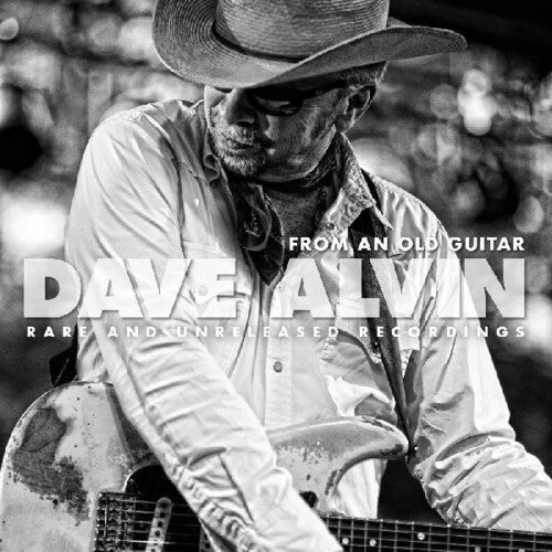 Dave Alvin: From An Old Guitar:  Rare and Unreleased Recordings - CD