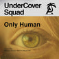 Undercover Squad: Only Human - CD