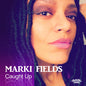 Fields, Marki: Caught Up - CD