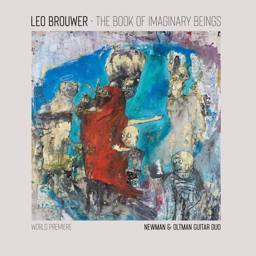 Newman & Oltman Guitar Duo: The Book of Imaginary Beings: The Music of Leo Brouwer for Two Guitars - CD