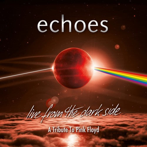 The Echoes: Live From The Dark Side (A Tribute To Pink Floyd) - CD