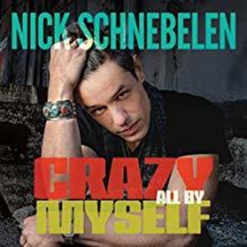 Nick Schnebelen: Crazy All By Myself - CD