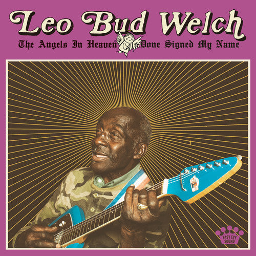Leo Bud Welch: Angels In Heaven Done Signed My Name - VINYL