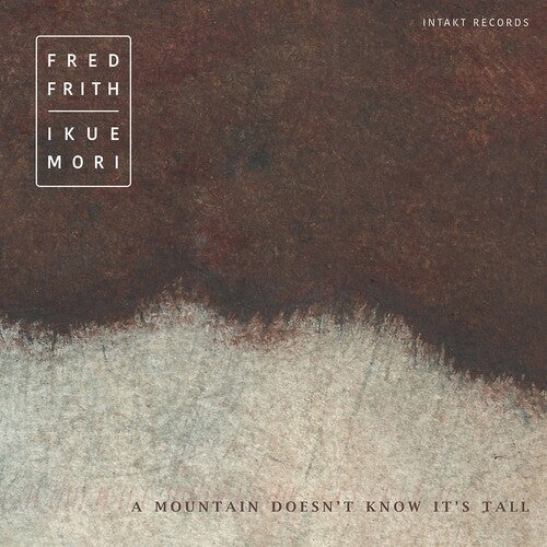 Frith / Frith / Mori: Mountain Doesn't Know - CD