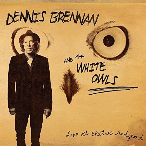 Dennis Brennan & White Owls: Live At Electric Andyland - CD