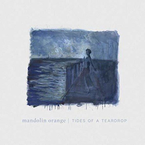Mandolin Orange: Tides Of A Teardrop (standard Edition) - CD