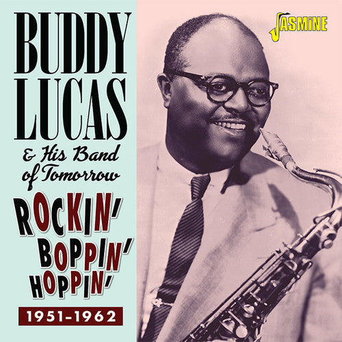 Lucas, Buddy & His Band of Tomorrow: Rockin Boppin & Hoppin 1951-1962 - CD