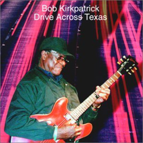 Bob Kirkpatrick: Drive Across Texas - CD