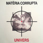 Univers: Materia Corrupta - 12-INCH SINGLE