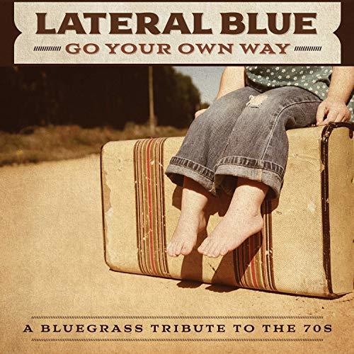 Lateral Blue: Go Your Own Way: A Bluegrass Tribute To The 70s - CD