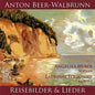 Beer-Walbrunn / Huber / Follonier: Reisebilder & Ausgewahlte Lied - CD