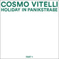 Cosmo Vitelli: Holiday in Panikstrasse Part 1 - 12-INCH SINGLE