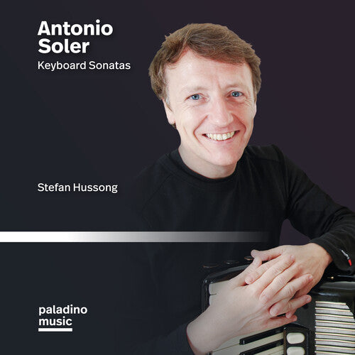 Stefan Hussong: Antonio Soler: Keyboard Sonatas - CD