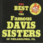 The Davis Sisters: The Best of the Famous Davis Sisters of Philadelphia, PA. - CD