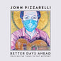 John Pizzarelli: Better Days Ahead (Solo Guitar Takes On Pat Metheny) - CD