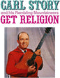 Story, Carl & His Rambling Mountaineers: Get Religion - CD