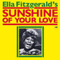Ella Fitzgerald: Sunshine Of Your Love - CD