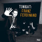 Franz Ferdinand - Tonight - VINYL