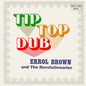 Brown, Errol & the Revolutionaries: Tip Top Dub - CD