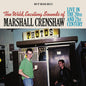 Marshall Crenshaw: The Wild Exciting Sounds of Marshall Crenshaw:  Live In The 20th and  21st Century - CD
