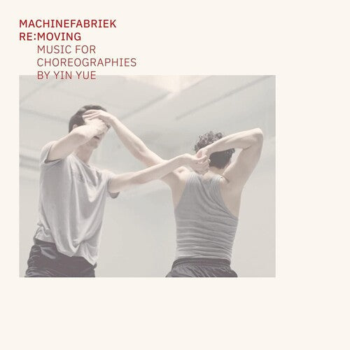 Machinefabriek: Re:Moving (Music For Choreographies By Yin Yue) - CD