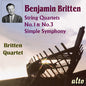 Britten Quartet: Benjamin Britten (1913-1976) String Quartets Nos. 1 & 3 Simple Symphony - CD