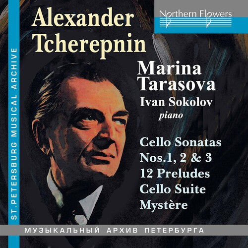 Marina Tarasova: Alexander Tcherepnin: Cello Music; 3 Sonatas 12 Preludes Suite Mystere - CD