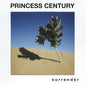 Princess Century: S U R R E N D E R - VINYL