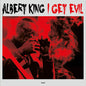 Albert King: I Get Evil (180gm Vinyl) - VINYL