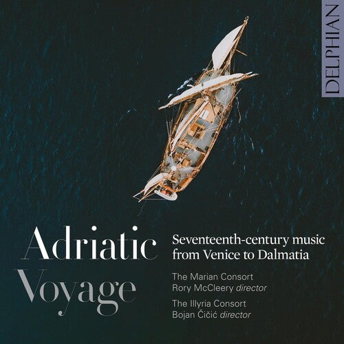 The Marian Consort: Adriatic Voyage: Seventeenth-century Music From Venice To Dalmatia - CD