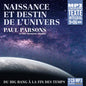 Paul Parsons: Naissance Et Destin de L'unive - CD