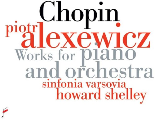 Alexewicz, Piotr / Varsovia, Sinfinia / Howard: Chopin: Works For Piano And Orchestra - CD