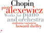 Alexewicz, Piotr / Varsovia, Sinfinia / Howard: Chopin: Works For Piano And Orchestra - CD