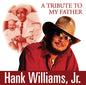Williams Jr, Hank: A Tribute To My Father - CD