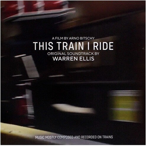 Warren Ellis: This Train I Ride (original Soundtrack) - VINYL