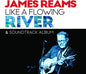 James Reams: Ames Reams Like A Flowing River & Soundtrack Album - CD