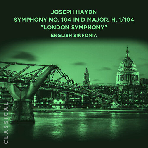 English Sinfonia: Joseph Haydn: Symphony No. 104 in D Major, H. 1/104 London Symphony - CD