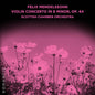 Scottish Chamber Orchestra: Felix Mendelssohn: Violin Concerto in E Minor, Op. 64 - CD
