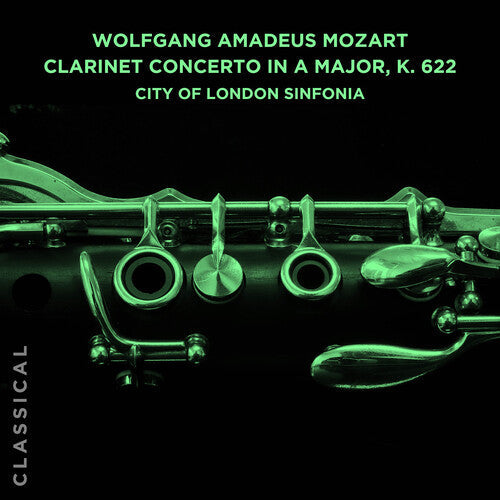 City of London Sinfonia: Wolfgang Amadeus Mozart: Clarinet Concerto in a Major, K. 622 - CD